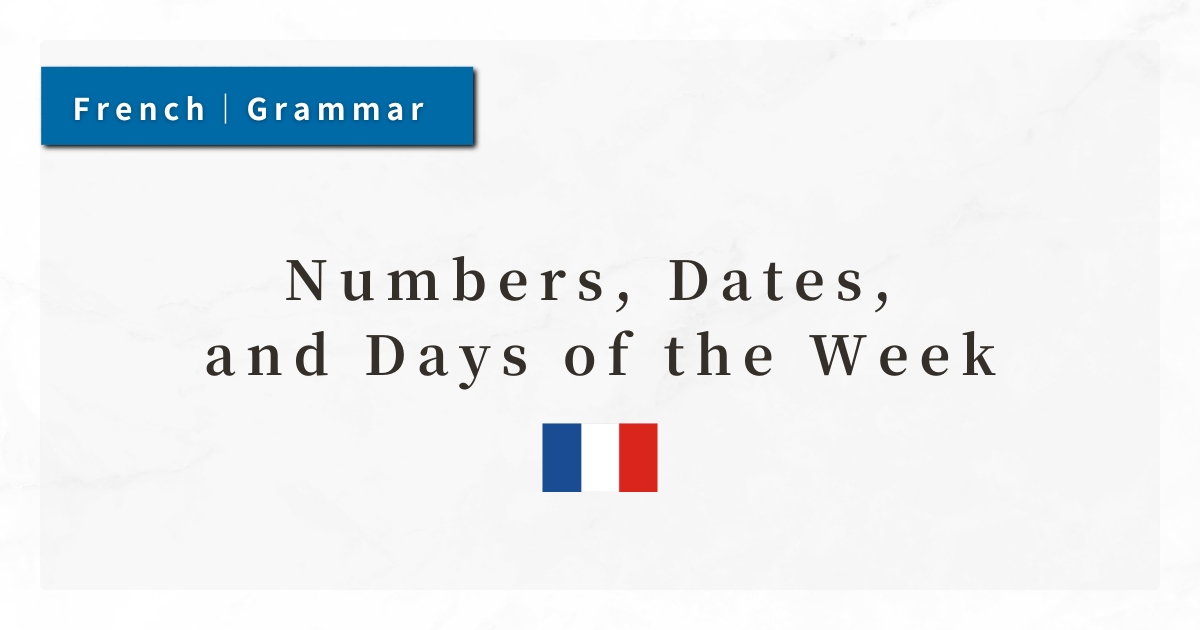 French Grammar #17: Numbers, Dates, and Days of the Week