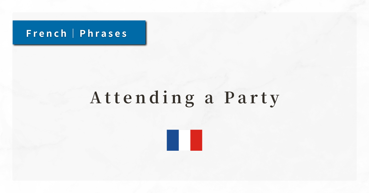 French Phrase #10: Attending a Party