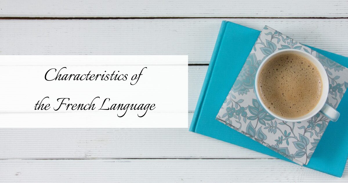 #1 Characteristics of the French Language｜French Language Column