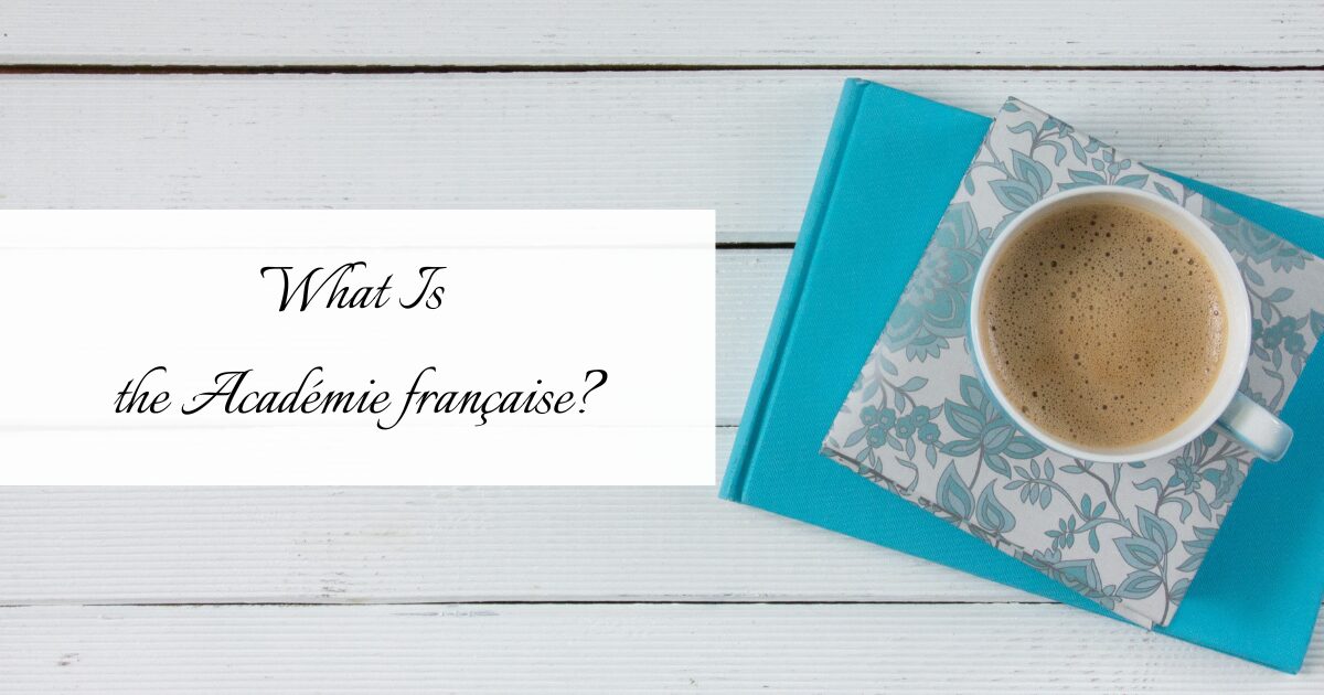 #19 What Is the Académie française?｜French Language Column